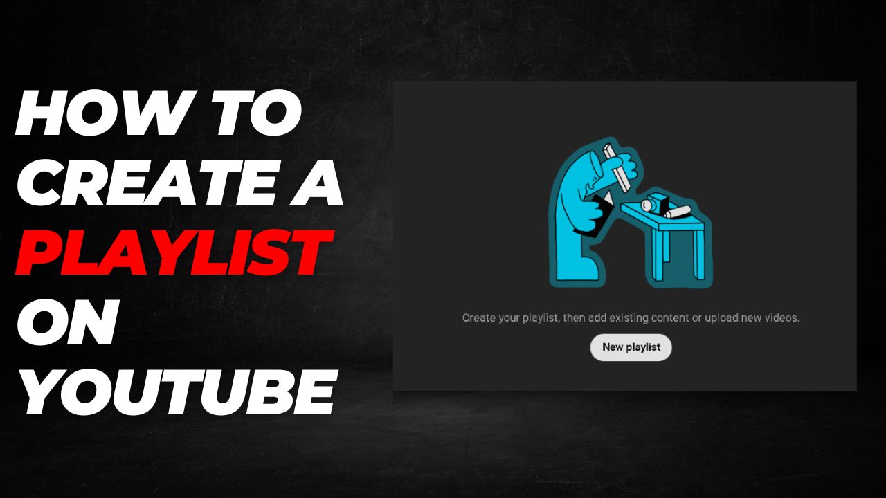 How to Create a Playlist on YouTube How to Create a Playlist on YouTube